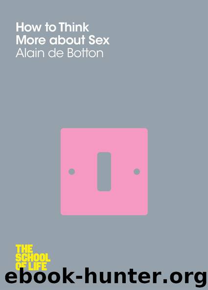 How To Think More About Sex (School of Life) by Alain De Botton & The School Of Life