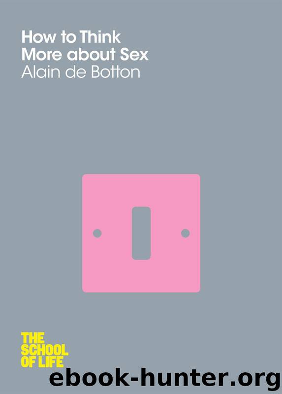 How To Think More About Sex (School of Life) by De Botton Alain & The School Of Life