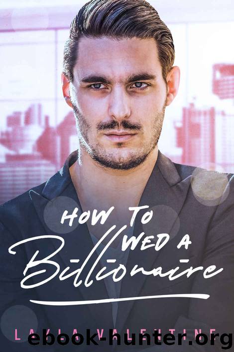 How To Wed A Billionaire (How To... Book 3) by Layla Valentine