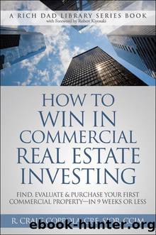How To Win In Commercial Real Estate Investing: Find, Evaluate & Purchase Your First Commercial Property - in 9 Weeks Or Less (Rich Dad Library) by R. Craig Coppola & R. Craig