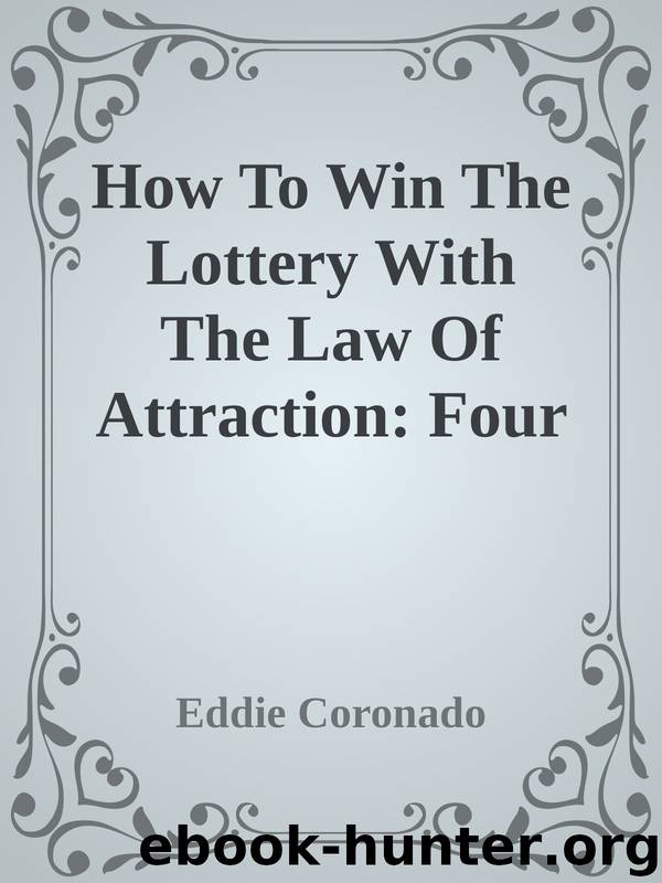 How To Win The Lottery With The Law Of Attraction: Four Lottery Winners Share Their Manifestation Techniques (Manifest Your Millions! Book 2) by Eddie Coronado