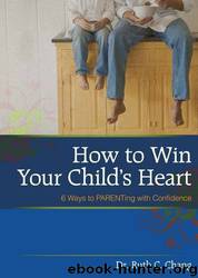 How To Win Your Child's Heart by Chang Dr. Ruth