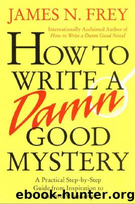 How To Write A Damn Good Mystery by James N. Frey