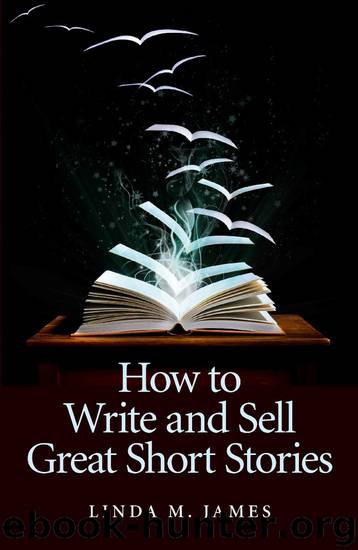 How To Write And Sell Great Short Stories by Linda M. James