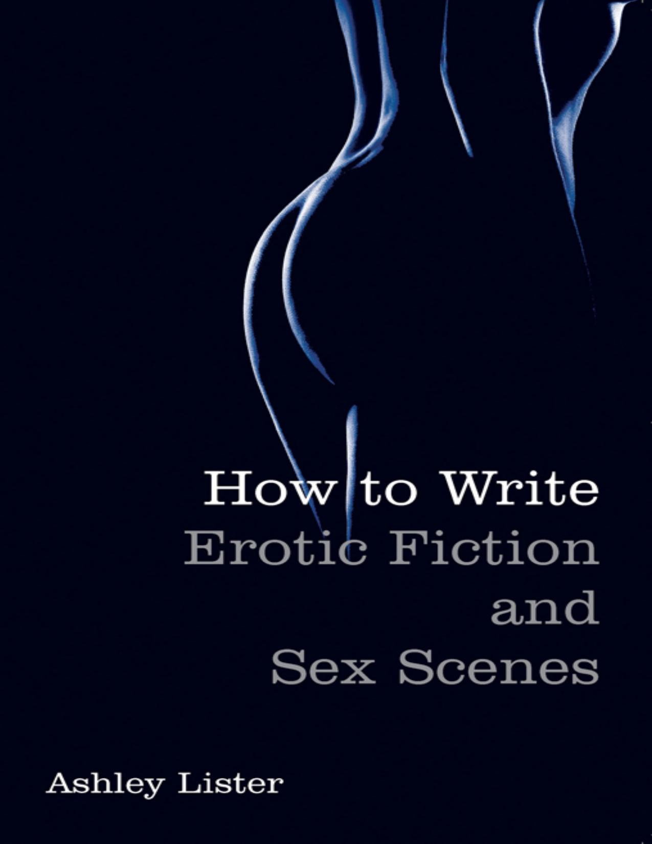 How To Write Erotic Fiction and Sex Scenes by Lister Ashley