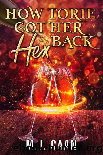 How Torie Got Her Hex Back: A Paranormal Women's Fiction Novel: Singing Falls Witches Book Three by M.J. Caan