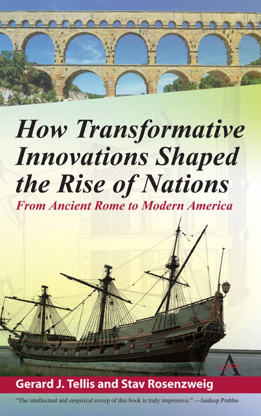 How Transformative Innovations Shaped the Rise of Nations: From Ancient Rome to Modern America by Gerard Tellis & Stav Rosenzweig