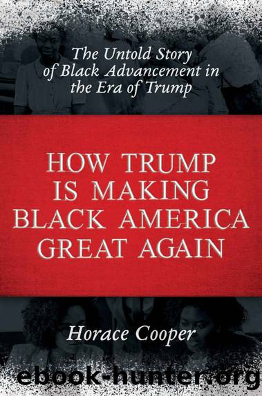 How Trump is Making Black America Great Again: The Untold Story of Black Advancement in the Era of Trump by Horace Cooper