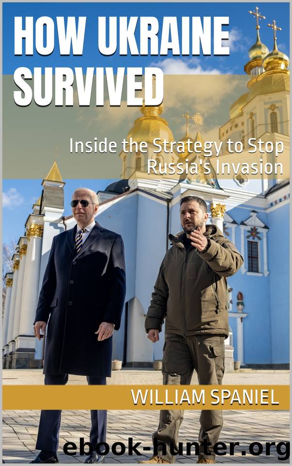 How Ukraine Survived: Inside the Strategy to Stop Russia's Invasion by Spaniel William