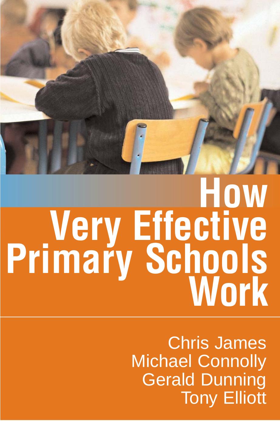 How Very Effective Primary Schools Work (Published in association with the British Educational Leadership and Management Society) by Chris R James Michael Connolly Gerald Dunning Tony Elliott
