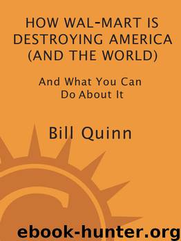 How Walmart Is Destroying America (And the World) by Bill Quinn