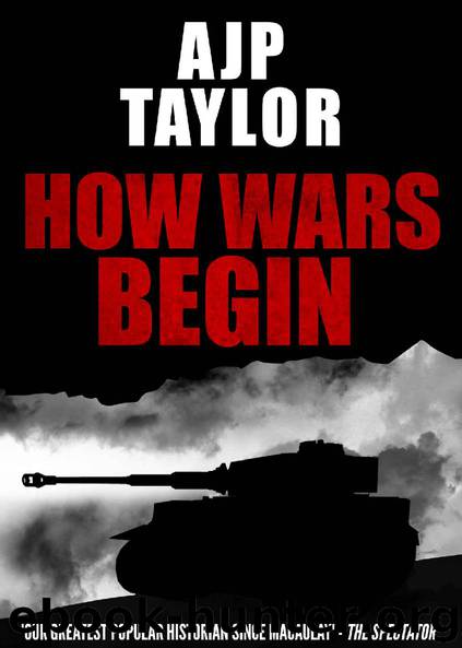 How Wars Begin by A. J. P. Taylor