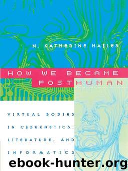 How We Became Posthuman: Virtual Bodies in Cybernetics, Literature, and Informatics by N. Katherine Hayles