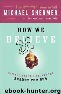 How We Believe: Science and the Search for God by Michael Shermer