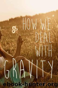How We Deal With Gravity by Ginger Scott