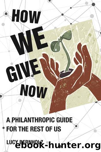 How We Give Now: A Philanthropic Guide for the Rest of Us by Lucy Bernholz