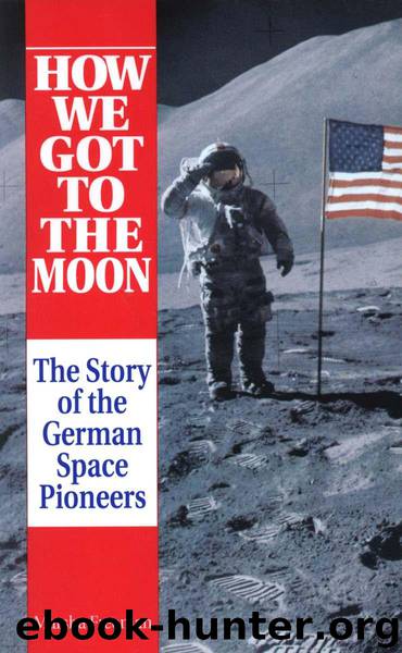 How We Got to the Moon: The Story of the German Space Pioneers by Freeman Marsha