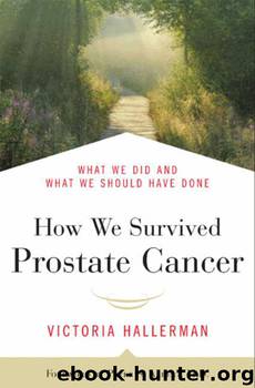 How We Survived Prostate Cancer by Victoria Hallerman Peter S. Albert