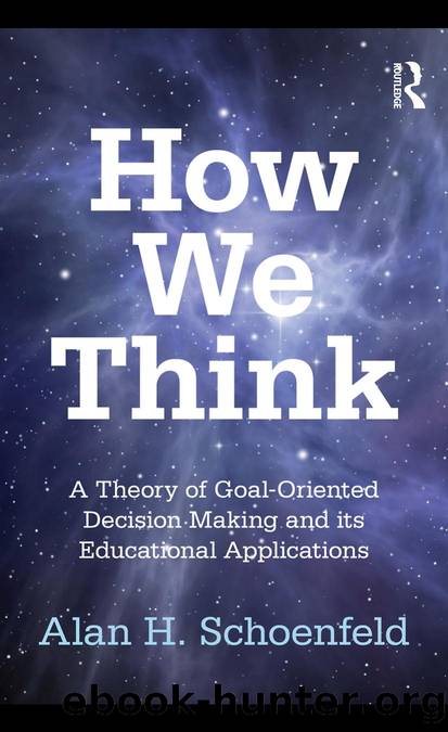 How We Think : A Theory of Goal-Oriented Decision Making and Its Educational Applications by Schoenfeld Alan H.(Author)