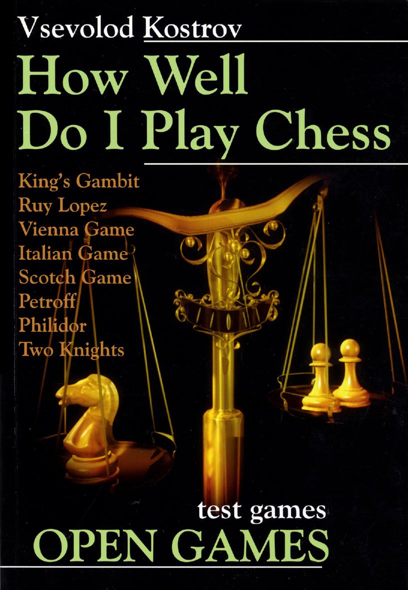 How Well Do I Play Chess: Open Games by Vsevolod Kostrov