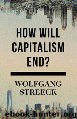 How Will Capitalism End? by Wolfgang Streeck