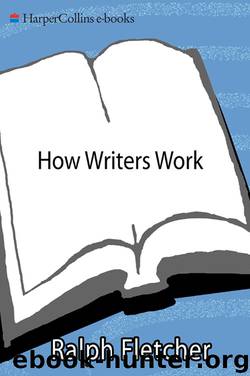 How Writers Work by Ralph Fletcher