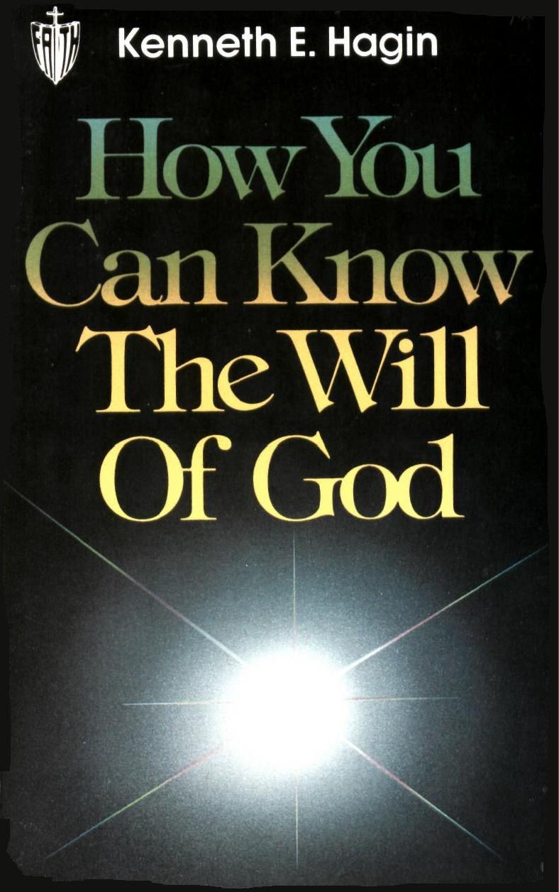 How You Can Know The Will Of God by Kenneth E. Hagin