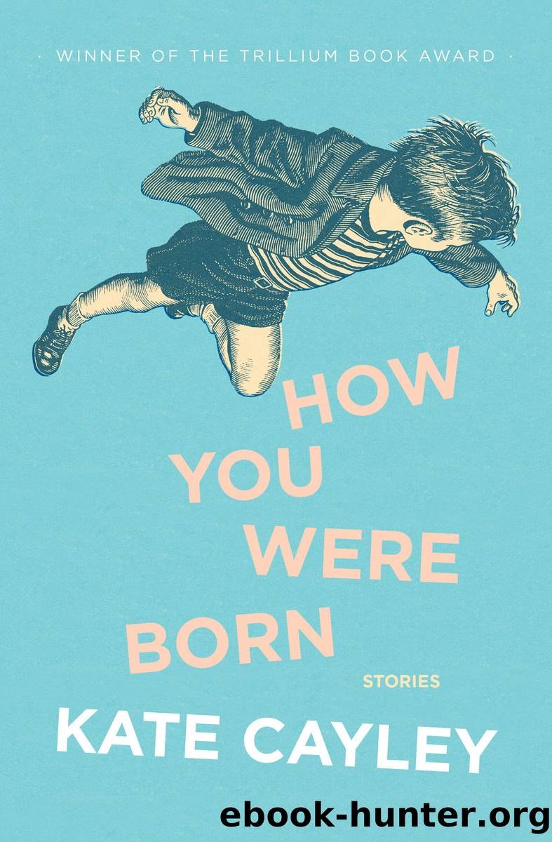 How You Were Born by Kate Cayley