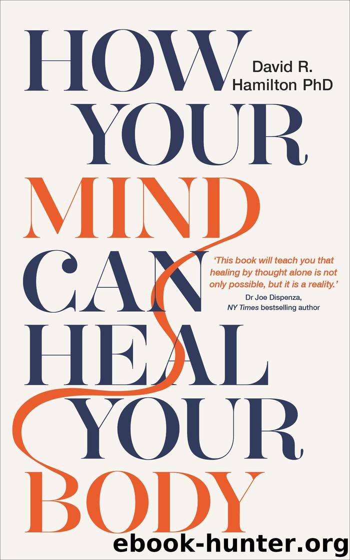 How Your Mind Can Heal Your Body by David R. Hamilton PHD