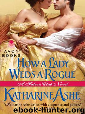 How a Lady Weds a Rogue: A Falcon Club Novel by Katharine Ashe