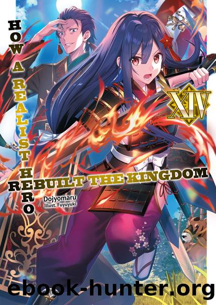 How a Realist Hero Rebuilt the Kingdom: Volume 14 [Complete] by Dojyomaru