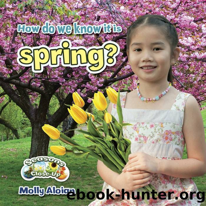 How do we know it is spring? by Molly Aloian