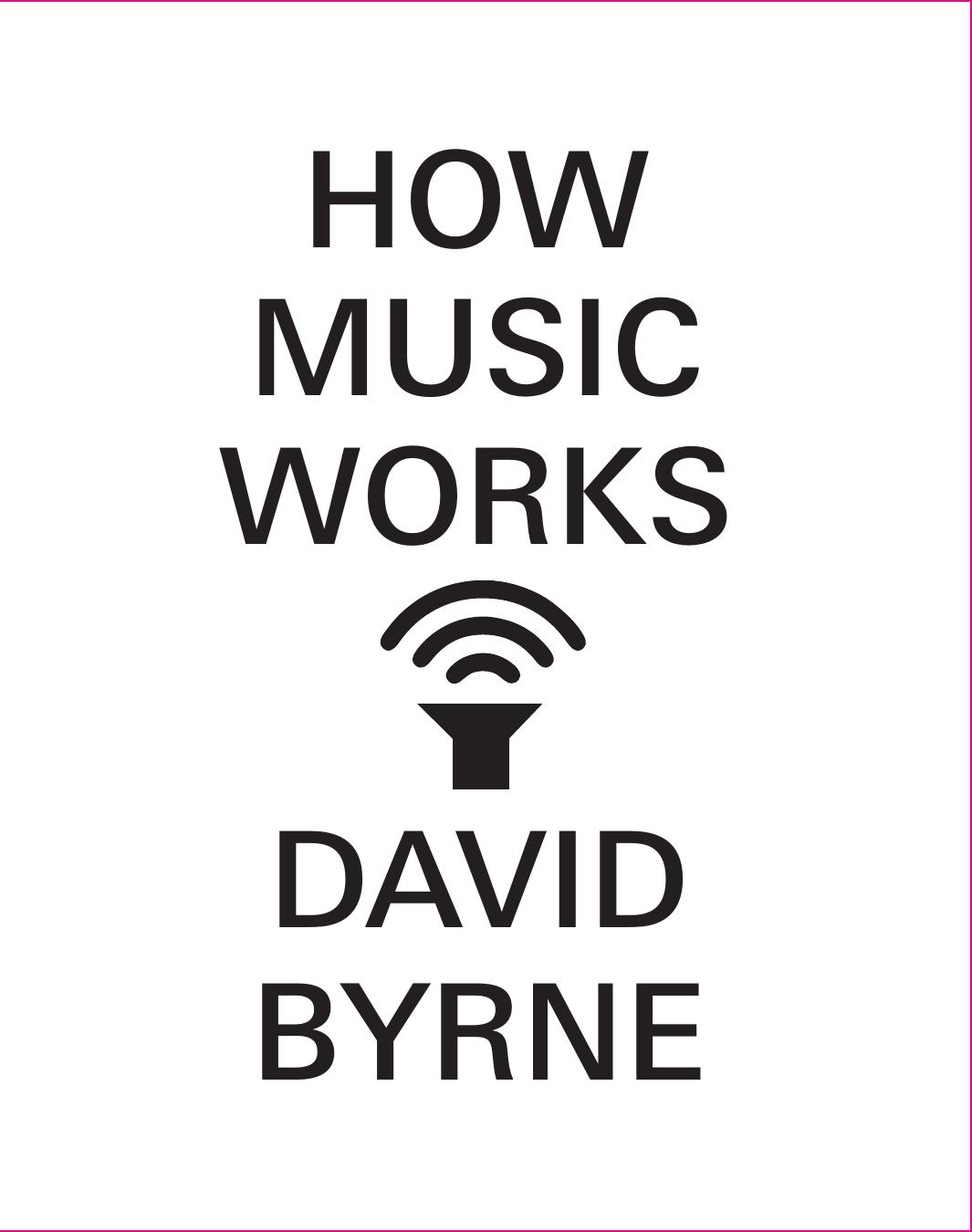 How music works by Byrne David