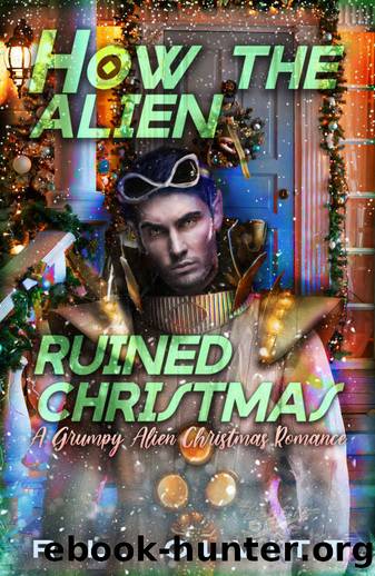 How the Alien Ruined Christmas: A Grumpy Alien Christmas Romance by R.L. Olvitt