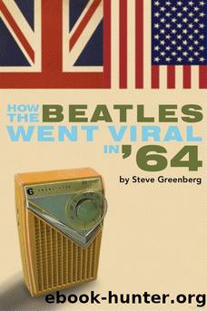 How the Beatles Went Viral in '64 by Steve Greenberg