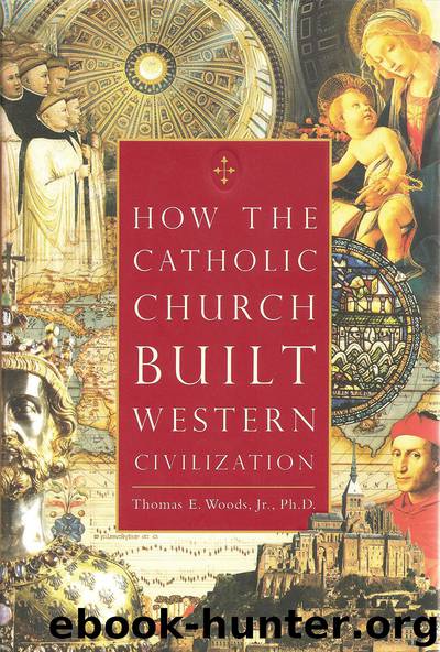 How the Catholic Church Built Western Civilization by Thomas Woods Jr