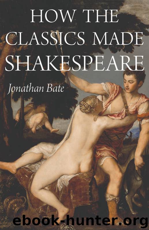 How the Classics Made Shakespeare by Bate Jonathan;