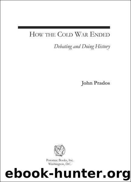 How the Cold War Ended: Debating and Doing History (Issues in the History of American Foreign Relations) by John Prados