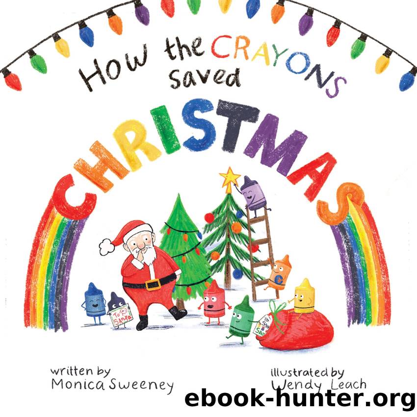 How the Crayons Saved Christmas by Monica Sweeney