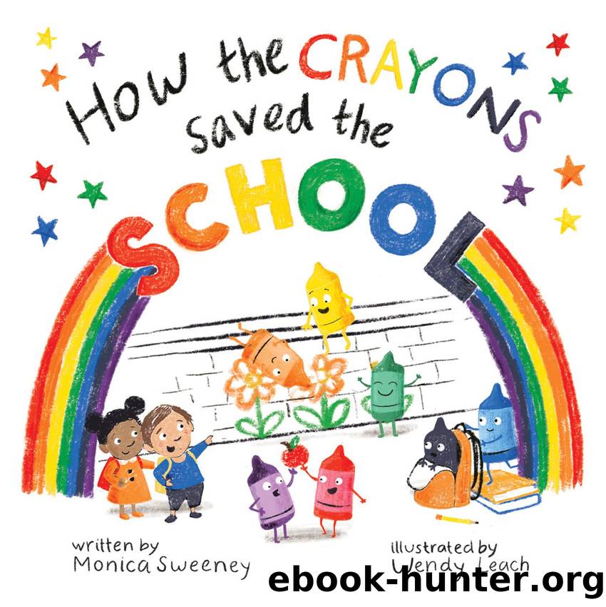 How the Crayons Saved the School by Monica Sweeney