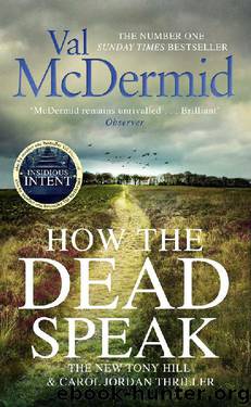 How the Dead Speak (Tony Hill and Carol Jordan Book 11) by Val McDermid