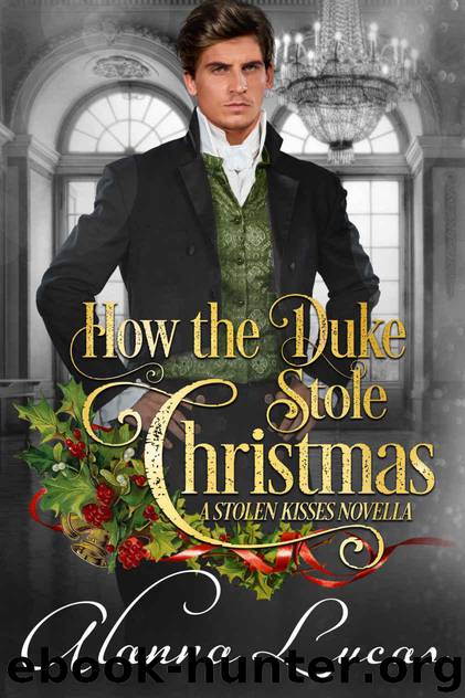 How the Duke Stole Christmas: A Stolen Kisses Novella by Lucas Alanna