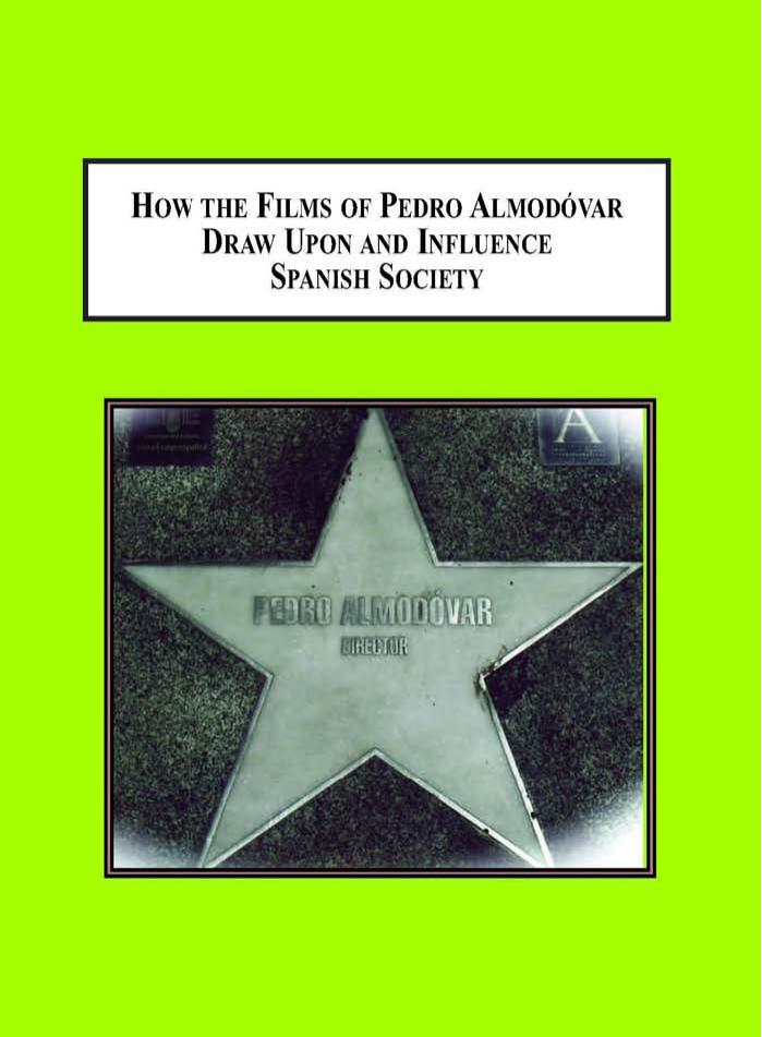 How the Films of Pedro AlmodoÌvar Draw Upon and Influence Spanish Society: Bilingual Essays on His Cinema by Maria R. Matz Carole Salmon Brad Epps