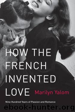 How the French Invented Love by Marilyn Yalom