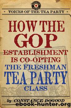 How the GOP Establishment Is Co-Opting the Freshman Tea Party Class by Constance Dogood