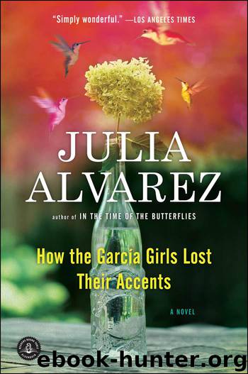 How the Garcia Girls Lost Their Accents by Julia Alvarez