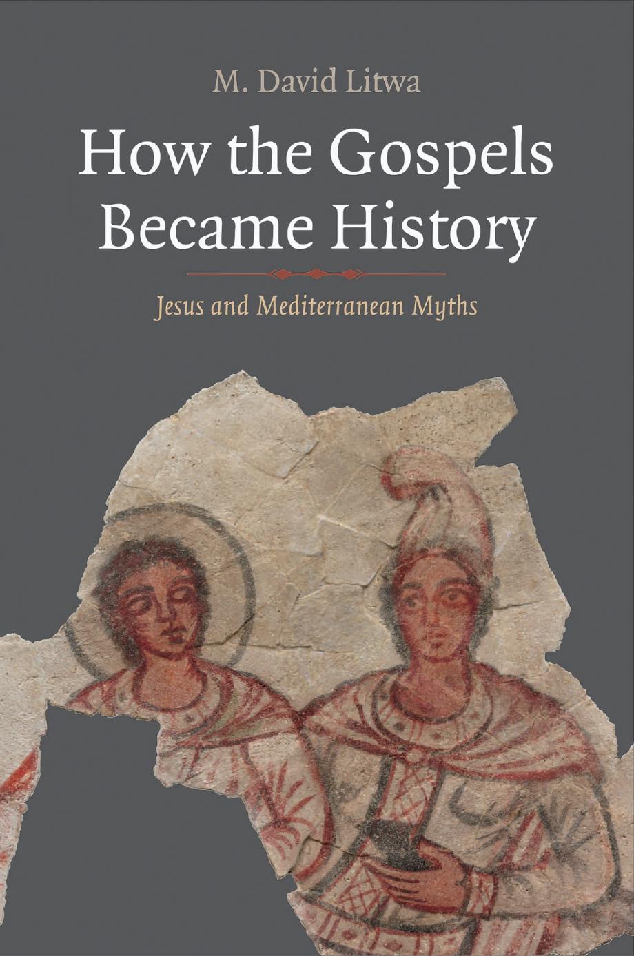 How the Gospels Became History: Jesus and Mediterranean Myths by Unknow