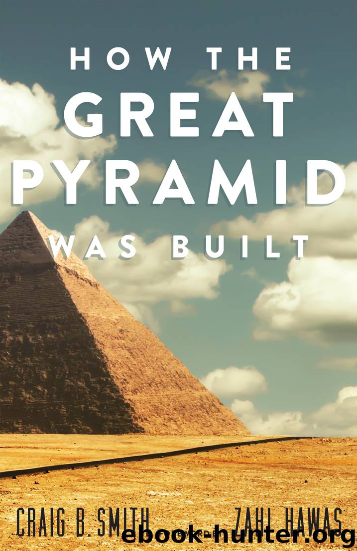 How the Great Pyramid Was Built by Craig B. Smith & Zawi Hawass & Mark Lehner