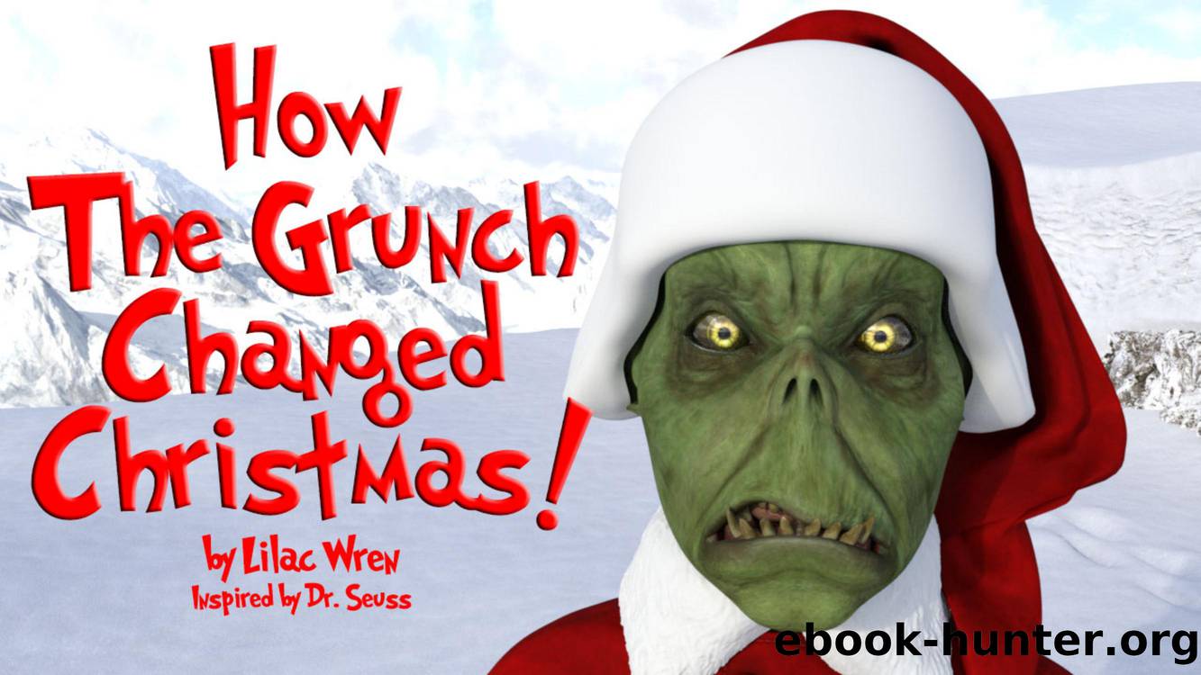 How the Grunch Changed Christmas! by Lilac Wren