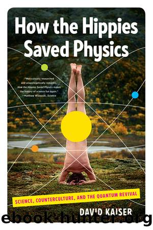 How the Hippies Saved Physics by David Kaiser